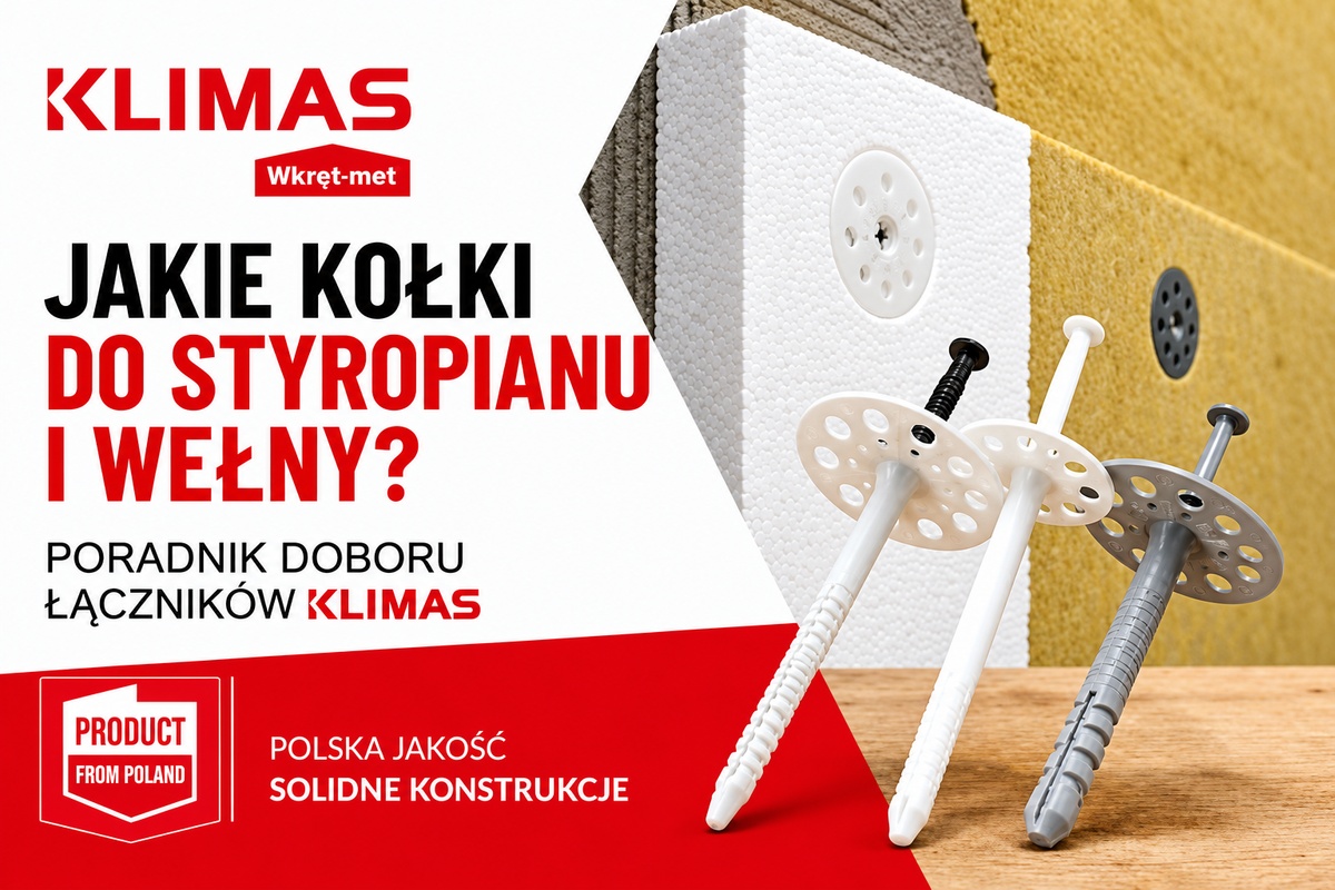 Jakie kołki do styropianu i wełny wybrać? Poradnik o łącznikach KLIMAS Wkręt-met